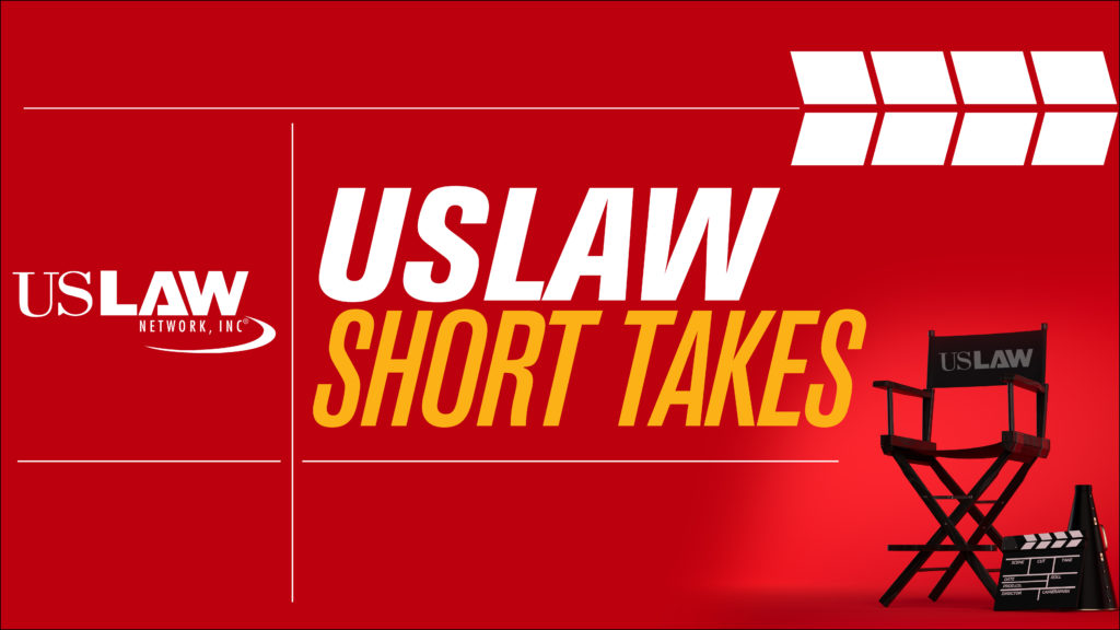 USLAW NETWORK launches “Short Takes” legal education video series