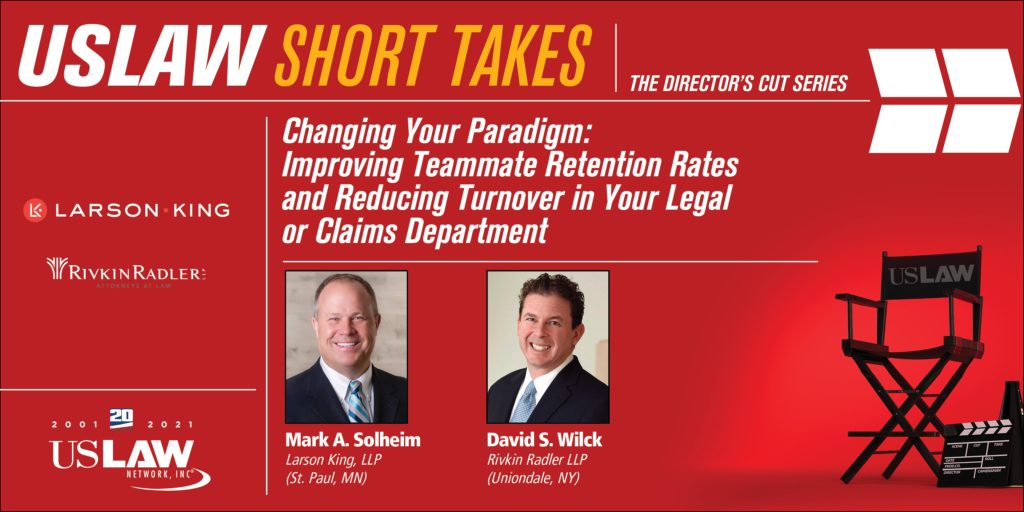 Changing Your Paradigm: Improving Teammate Retention Rates and Reducing Turnover in Your Legal or Claims Department