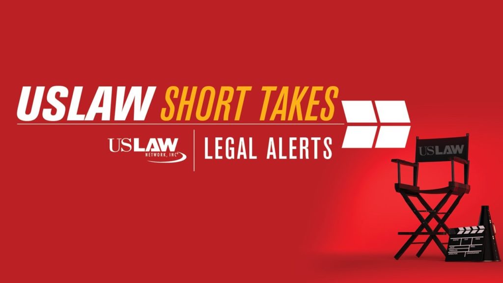 USLAW NETWORK launches Short Takes video legal alert initiative