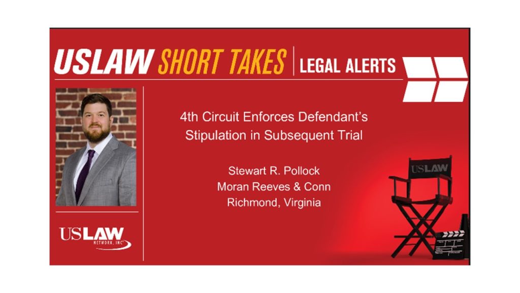 Legal Alert: 4th Circuit Enforces Defendant’s Stipulation in Subsequent Trial
