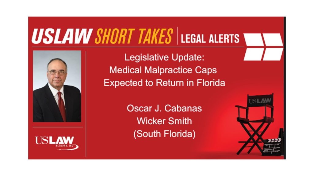 Legal Alert | Legislative Update: Medical Malpractice Caps Expected to Return in Florida