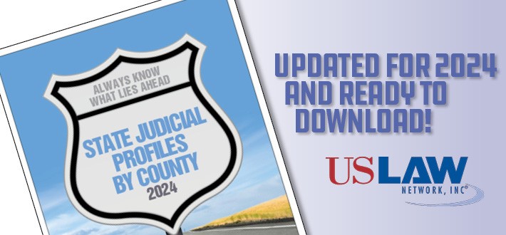 Available now: 2024 USLAW NETWORK State Judicial Profiles by County
