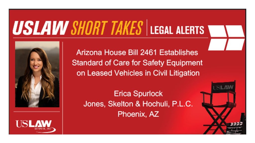 Legal Alert | Arizona House Bill 2461 Establishes Standard of Care for Safety Equipment on Leased Vehicles in Civil Litigation