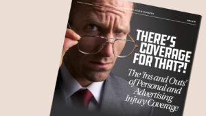 There’s Coverage for That?! The ‘Ins and Outs’ of Personal and Advertising Injury Coverage