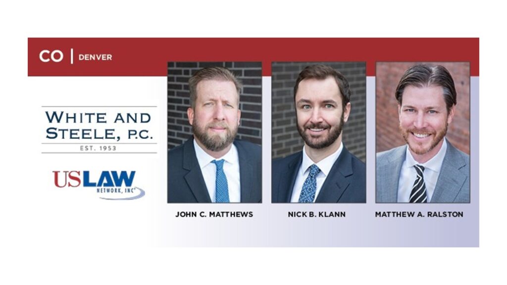 USLAW NETWORK names White and Steele its newest member firm representing Colorado